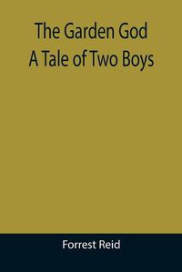 Cover image for The Garden God: A Tale of Two Boys