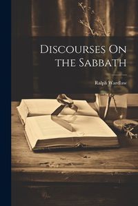 Cover image for Discourses On the Sabbath