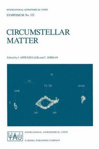 Cover image for Circumstellar Matter: Proceedings of the 122nd Symposium of the International Astronomical Union Held in Heildelberg, F.R.G., June 23-27, 1986