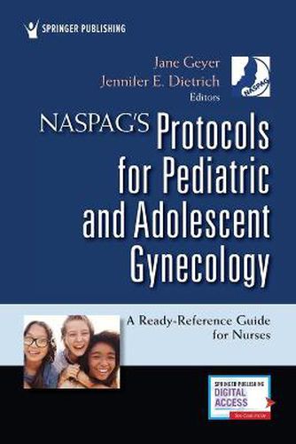 Cover image for NASPAG's Protocols for Pediatric and Adolescent Gynecology: A Ready-Reference Guide for Nurses