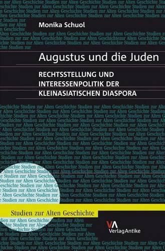 Cover image for Augustus Und Die Juden: Rechtsstellung Und Interessenpolitik Der Kleinasiatischen Diaspora