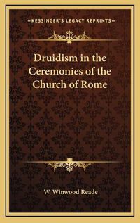 Cover image for Druidism in the Ceremonies of the Church of Rome