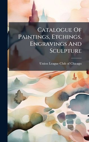 Cover image for Catalogue Of Paintings, Etchings, Engravings And Sculpture