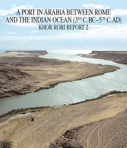 Cover image for A Port in Arabia Between Rome and the Indian Ocean (3rd CBC - 5th Cad). Khor Rori Report 2