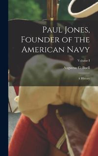 Cover image for Paul Jones, Founder of the American Navy