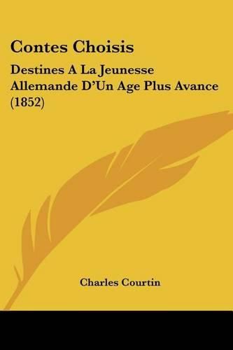 Cover image for Contes Choisis: Destines a la Jeunesse Allemande D'Un Age Plus Avance (1852)