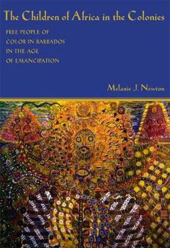 The Children of Africa in the Colonies: Free People of Color in Barbados in the Age of Emancipation