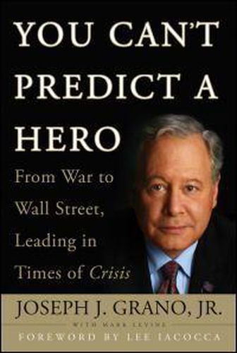 Cover image for You Can't Predict a Hero: From War to Wall Street, Leading in Times of Crisis