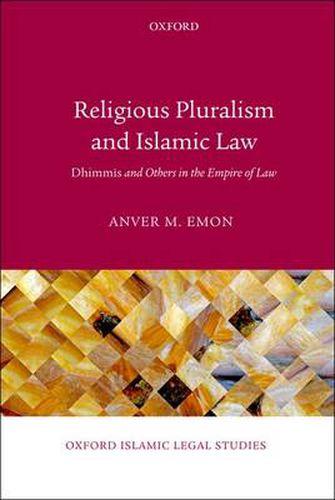 Cover image for Religious Pluralism and Islamic Law: Dhimmis and Others in the Empire of Law