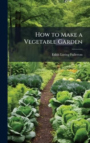 Cover image for How to Make a Vegetable Garden