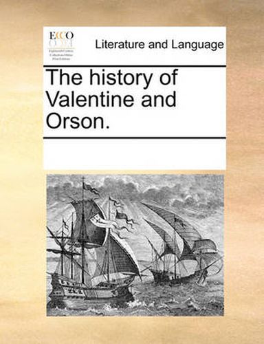 Cover image for The History of Valentine and Orson.