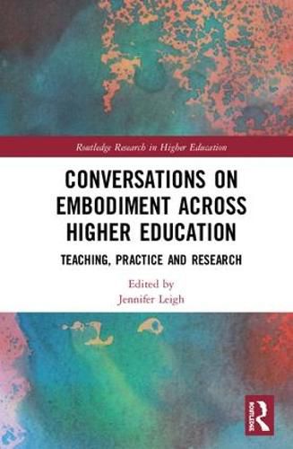 Conversations on Embodiment Across Higher Education: Teaching, Practice and Research