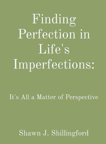 Cover image for Finding Perfection in Life's Imperfections: It's All a Matter of Perspective