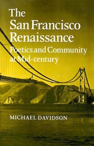 Cover image for The San Francisco Renaissance: Poetics and Community at Mid-Century