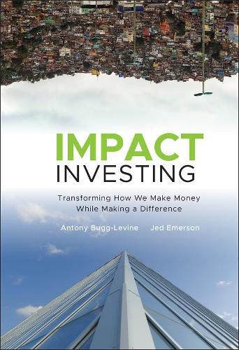 Cover image for Impact Investing: Transforming How We Make Money While Making a Difference