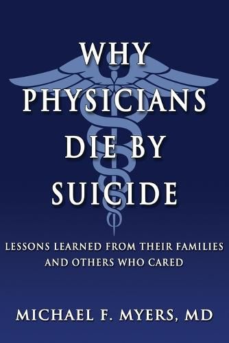 Cover image for Why Physicians Die by Suicide: Lessons Learned from Their Families and Others Who Cared