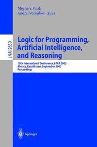 Cover image for Logic for Programming, Artificial Intelligence, and Reasoning: 10th International Conference, LPAR 2003, Almaty, Kazakhstan, September 22-26, 2003, Proceedings