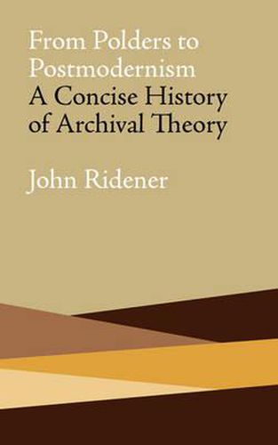 Cover image for From Polders to Postmodernism: A Concise History of Archival Theory