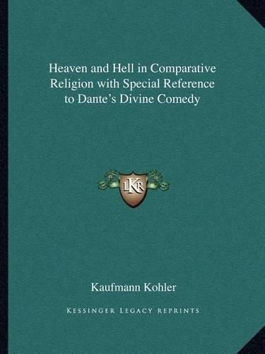 Heaven and Hell in Comparative Religion with Special Reference to Dante's Divine Comedy