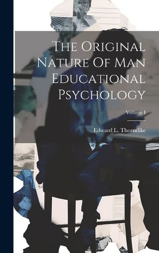 Cover image for The Original Nature Of Man Educational Psychology; Volume I