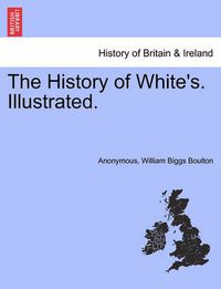 Cover image for The History of White's. Illustrated.