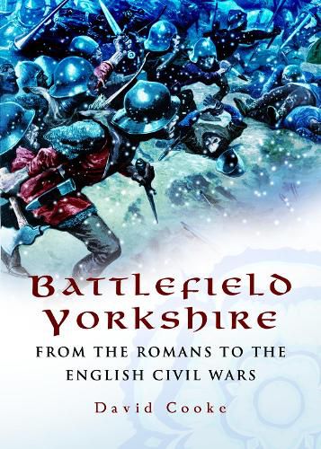 Cover image for Battlefield Yorkshire: From the Romans to the English Civil Wars