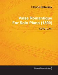 Cover image for Valse Romantique By Claude Debussy For Solo Piano (1890) CD79 (L.71)