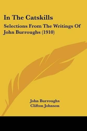 In the Catskills: Selections from the Writings of John Burroughs (1910)