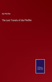 Cover image for The Last Travels of Ida Pfeiffer