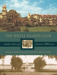 Cover image for The Jekyll Island Club: Southern Haven for America's Millionaires