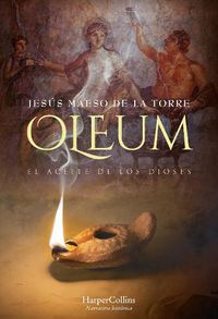 Cover image for Oleum. El Aceite de Los Dioses (Oleum. the Oil of Gods - Spanish Edition)