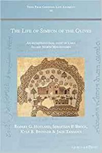 Cover image for The Life of Simeon of the Olives: An entrepreneurial saint of early Islamic North Mesopotamia