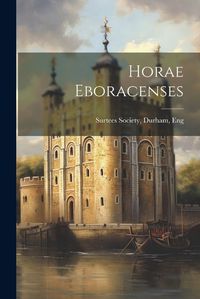 Cover image for Horae Eboracenses