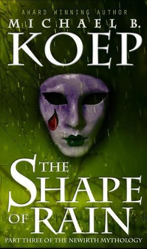 Cover image for The Shape of Rain: Part Three of the Newirth Mythology