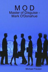 Cover image for M O D - Master of Disguise - Mark O'Donahue