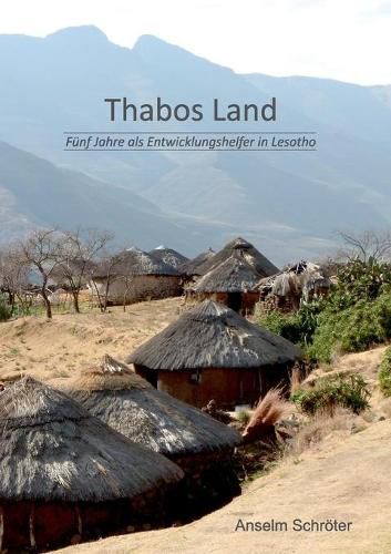 Cover image for Thabos Land: Funf Jahre als Entwicklungshelfer in Lesotho