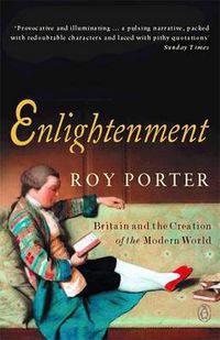 Cover image for Enlightenment: Britain and the Creation of the Modern World