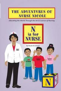 Cover image for The Adventures of Nurse Nicole: N is for Nurse