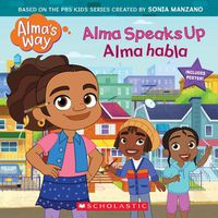 Cover image for Alma Speaks Up / Alma Habla (Alma's Way Storybook #1) (Billingual Edition)