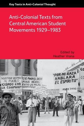 Cover image for Anti-Colonial Texts from Central American Student Movements 1929-1983: Anti-Colonial Texts from Central American Student Movements 1929-1983