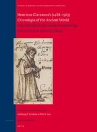 Cover image for Henricus Glareanus's (1488-1563) Chronologia of the Ancient World: A Facsimile Edition of a Heavily Annotated Copy Held in Princeton University Library