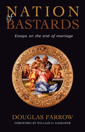 Cover image for Nation of Bastards: Essays on the End of Marriage