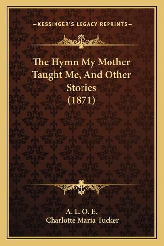 The Hymn My Mother Taught Me, and Other Stories (1871)