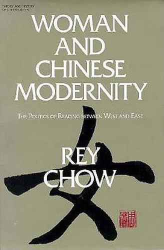 Cover image for Woman and Chinese Modernity: The Politics of Reading between West and East