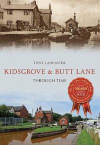 Cover image for Kidsgrove & Butt Lane Through Time