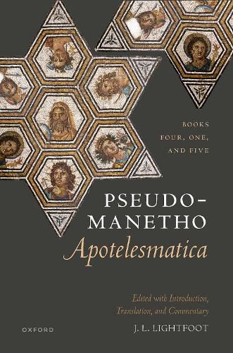 Cover image for Pseudo-Manetho, Apotelesmatica: Books Four, One, and Five