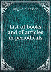 Cover image for List of books and of articles in periodicals