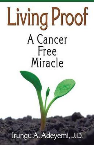 Cover image for Living Proof: A Cancer Free Miracle: A Cancer Free Miracle