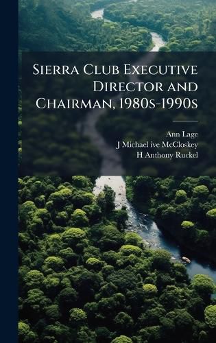 Cover image for Sierra Club Executive Director and Chairman, 1980s-1990s