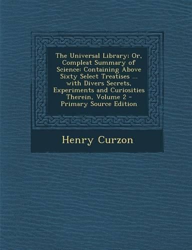 Cover image for The Universal Library; Or, Compleat Summary of Science